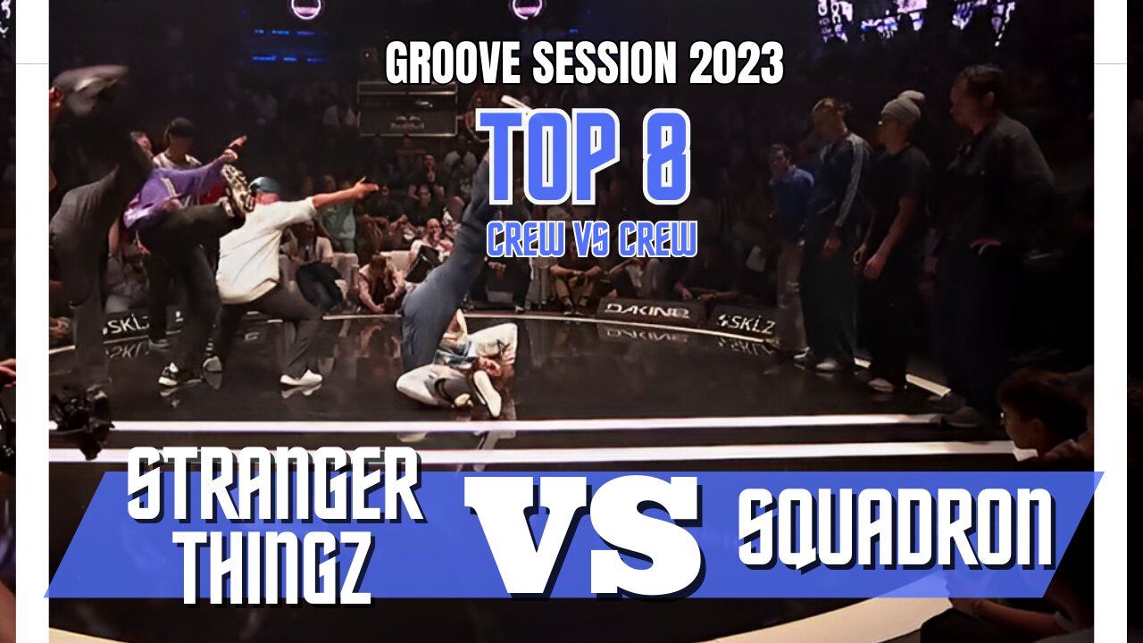 STRANGER THINGZ VS SQUADRON | TOP8 CREW VS CREW | GROOVE SESSION 2023