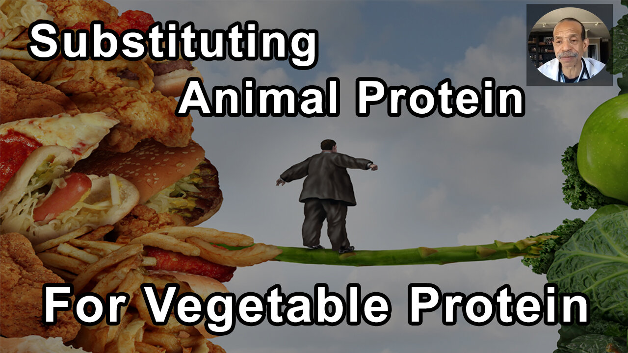 Every time You Substitute Animal Protein For Vegetable Protein You Get Less Mortality