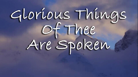 Glorious Things Of Thee Are Spoken -- Instrumental Hymn