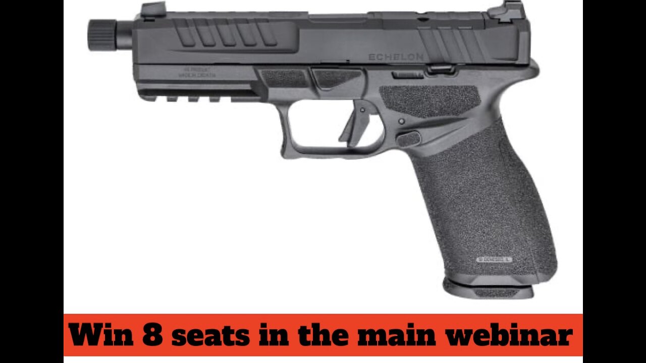 SPRINGFIELD ECHELON 9MM MINI #2 FOR 8 SEATS IN THE MAIN WEBINAR