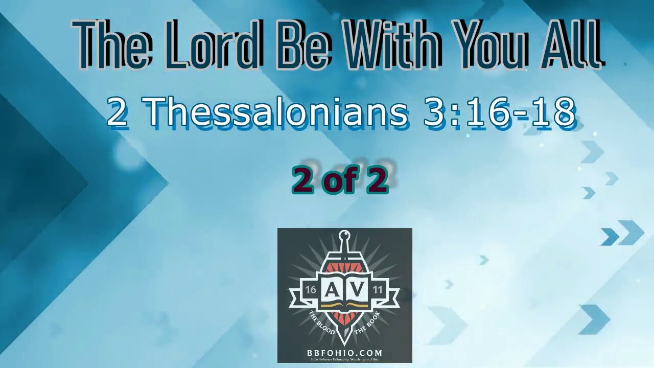 042 The Lord Be With You All (2 Thessalonians 3:16-18) 2 of 2