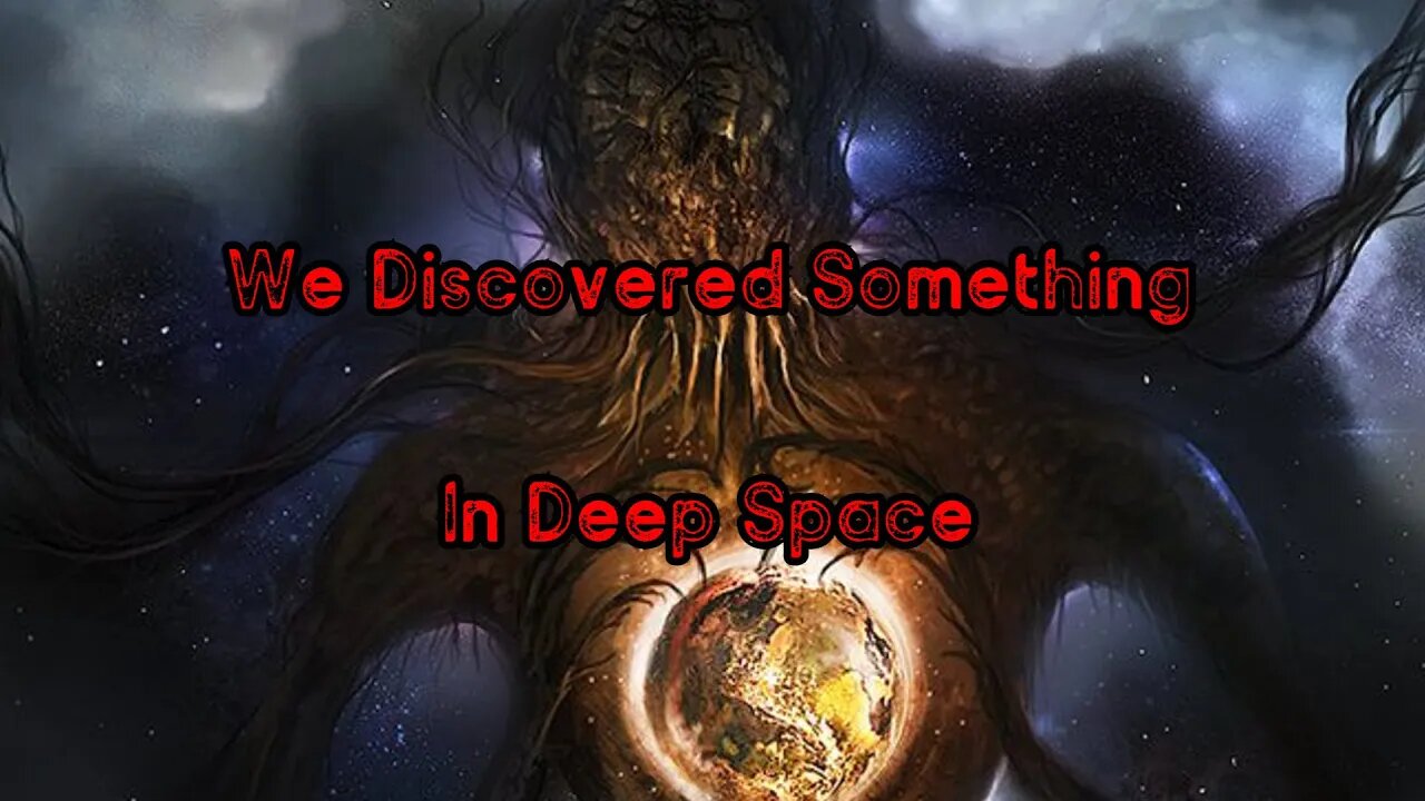 Sci-Fi Creepypasta: We Discovered Something In Deep Space (Fixed Audio)