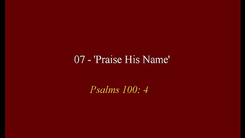 07 - 'Praise His Name'