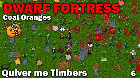 Quiver me Timbers - Coal Oranges: Dwarf Fortress Premium [S2 EP6]