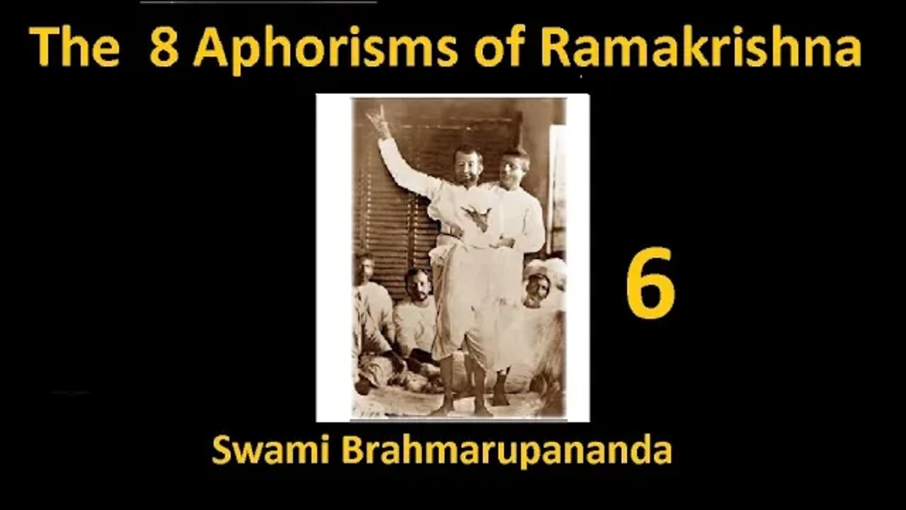 8 Aphorisms of Ramakrishna - Swami Brahmarupananda 6