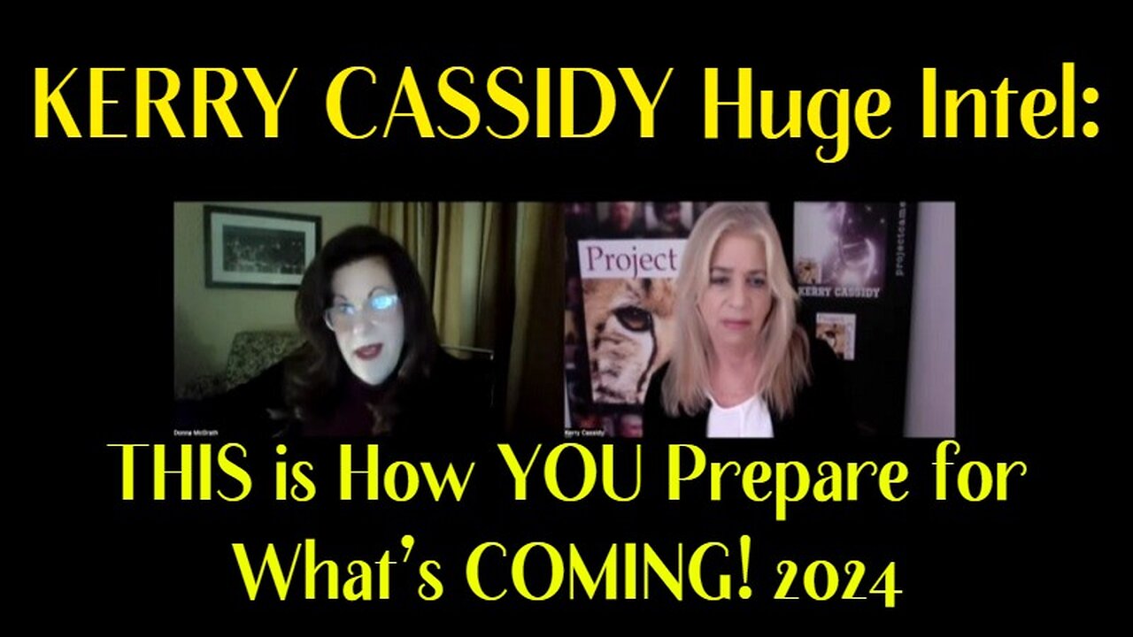 KERRY CASSIDY Huge Intel: THIS is How YOU Prepare for What’s COMING! 2024