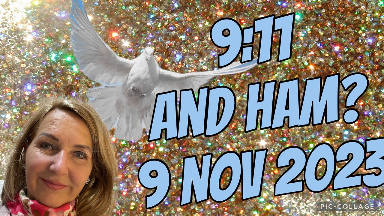 9:11 AND HAM?/ prophetic word/ 9 Nov 2023