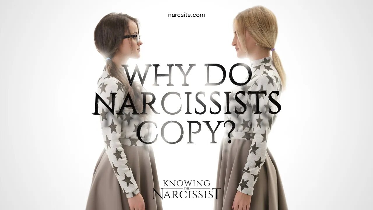 Why Do Narcissists Copy?