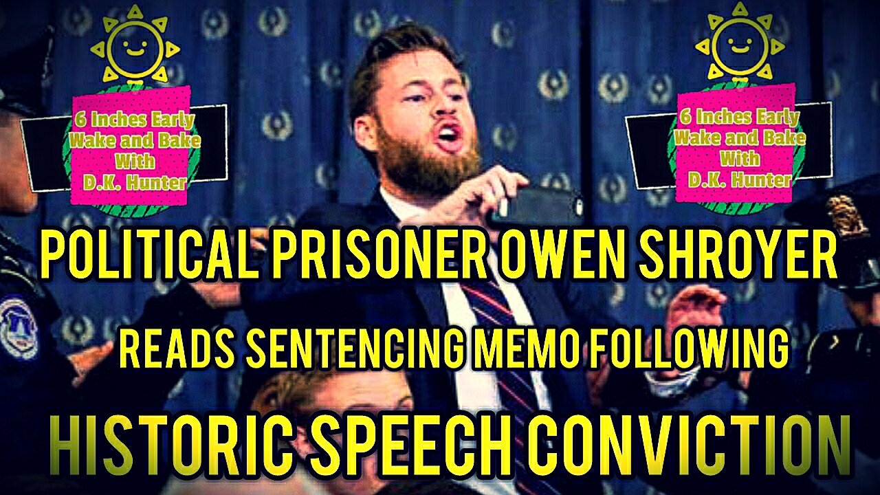 6 Inches Early EMERGENCY BROADCAST: Owen Shroyer : Political Prisoner Reads Sentencing Memo