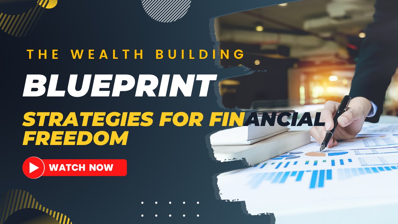 The Wealth-Building Blueprint: Strategies for Financial Freedom