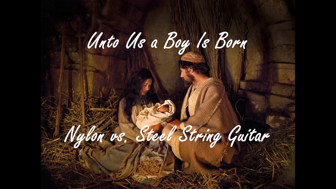 Unto Us a Boy Is Born Nylon vs. Steel String Guitar