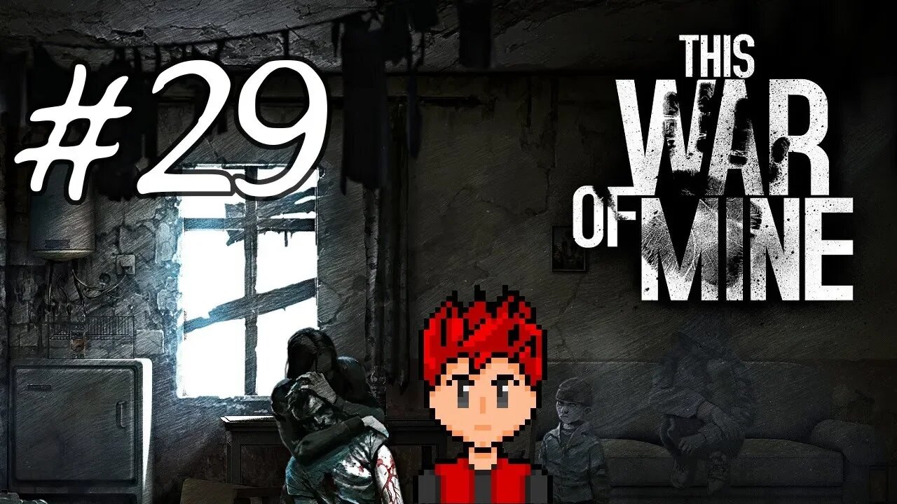 This War Of Mine #29 - The Busiest Day