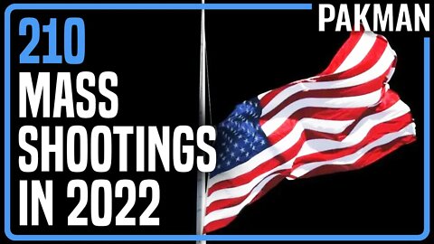There Have Been 210 Mass Shootings (So Far) in 2022