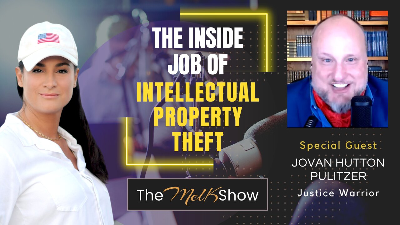 Mel K & Jovan Hutton Pulitzer | The Inside Job of Intellectual Property Theft | 2-15-23