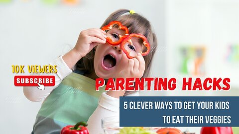 5 Clever Ways to Get Your Kids to Eat Their Veggies