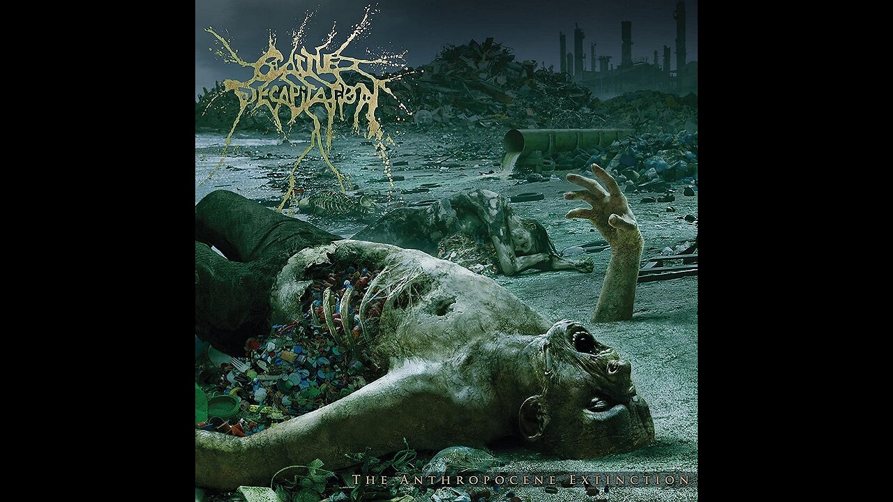 Cattle Decapitation - The Anthropocene Extinction