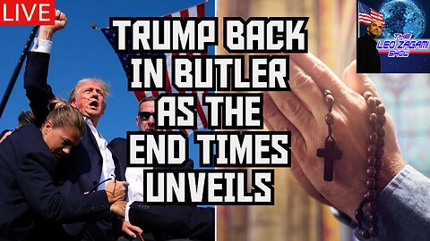 TRUMP BACK IN BUTLER AS THE END TIMES UNVEILS