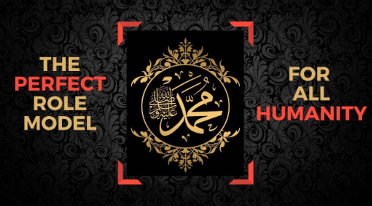 Prophet Muhammad ﷺ - The PERFECT role model for all humanity