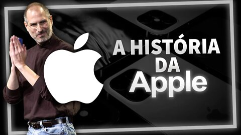 A História Apple - A empresa mais valiosa do mundo!!!