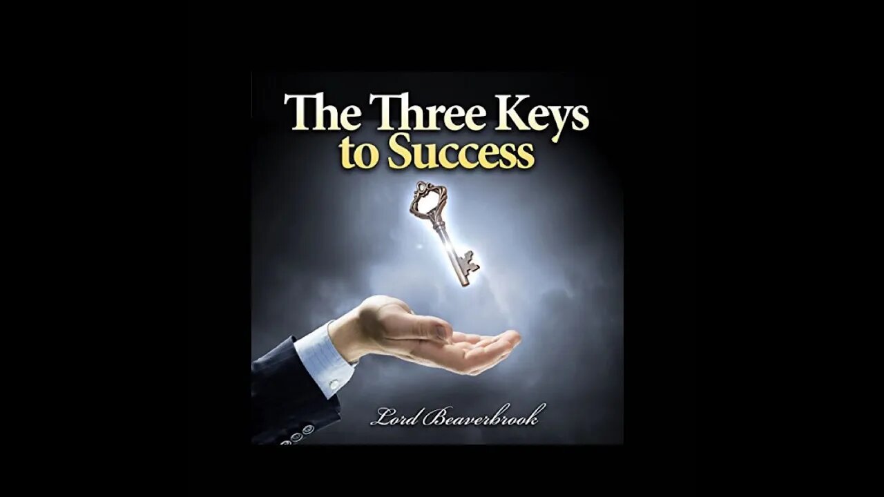 The Three Keys To Success By Lord Beaverbrook - Full Audiobook