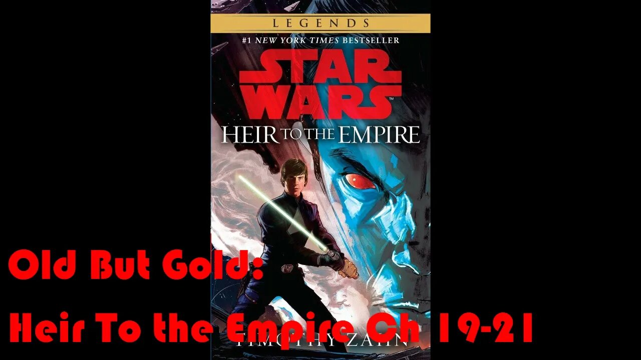 Old But Gold: Star Wars Heir To the Empire Part 7 (Ch 19-21)