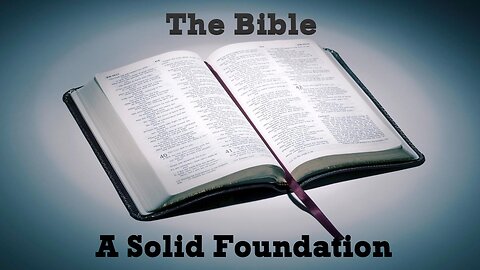 The Bible: A Solid Foundation