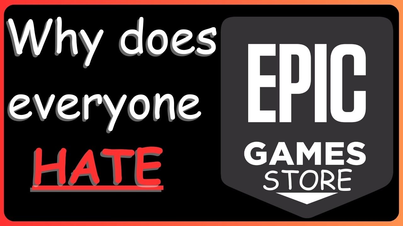 Why does everyone HATE the Epic Games Store?