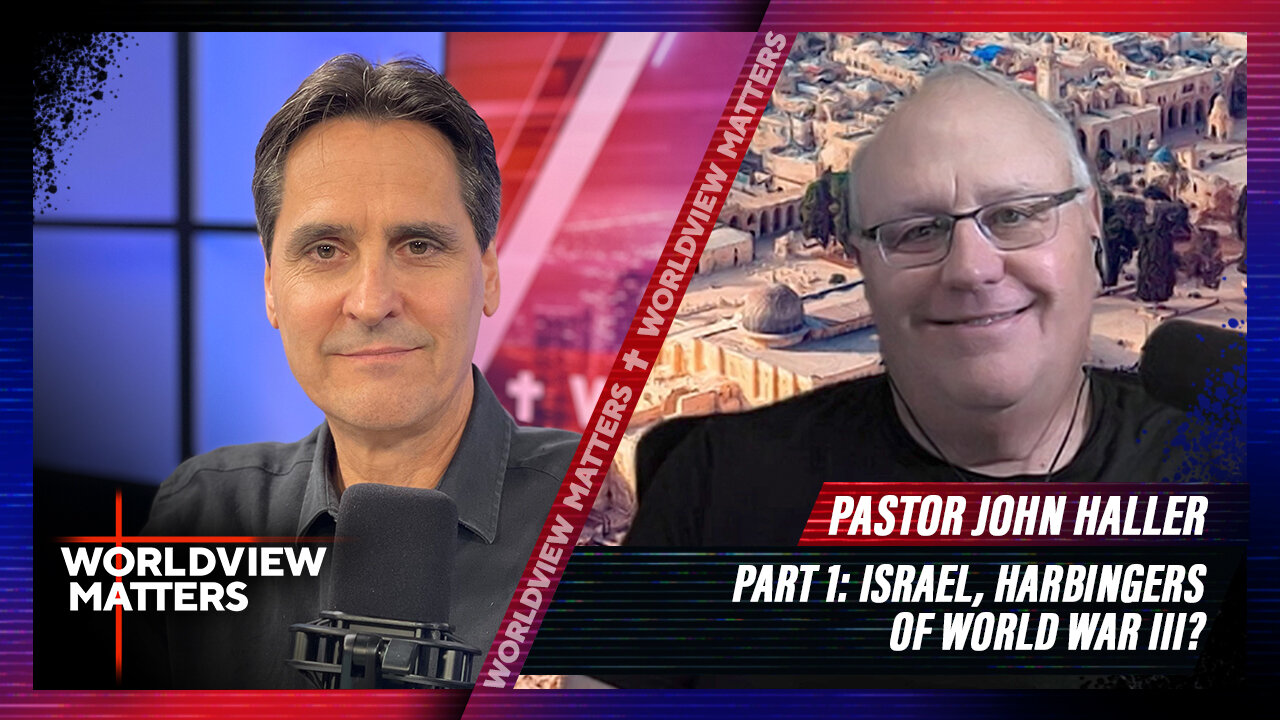 Part 1: Israel, Harbingers of World War III? | Worldview Matters