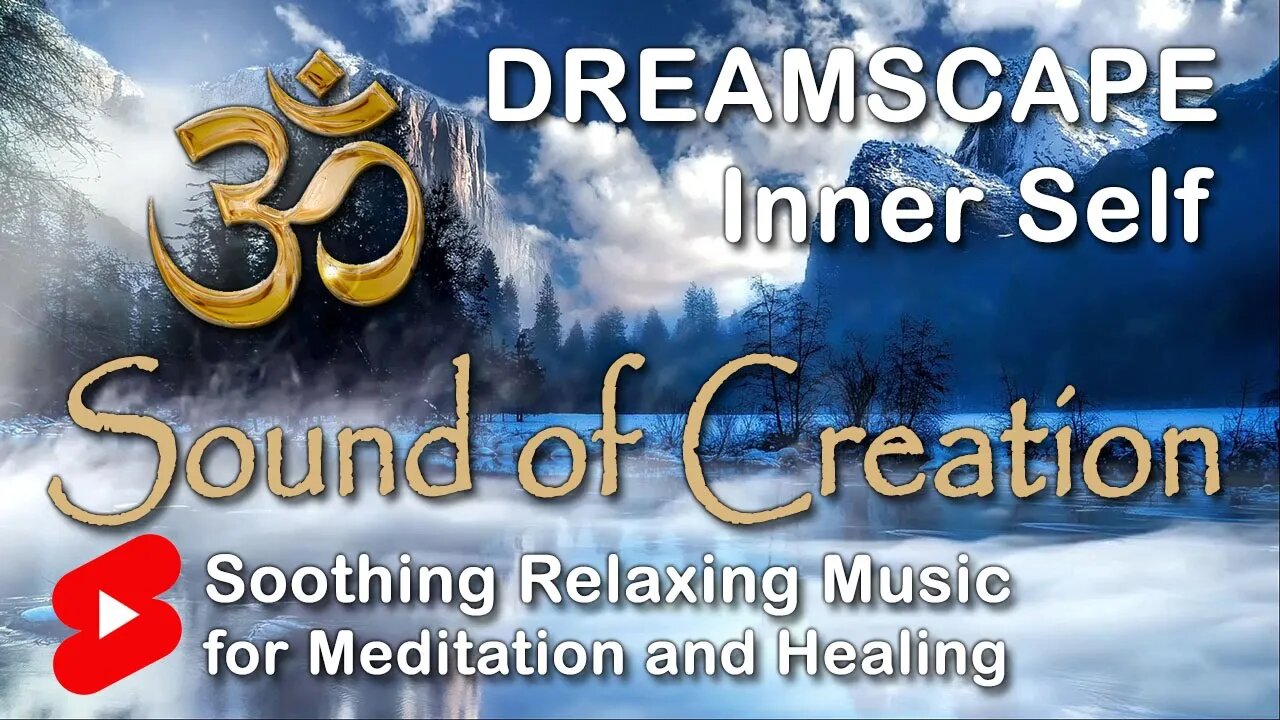 🎧 Sound Of Creation • Dreamscape • Inner Self • Soothing Relaxing Music for Meditation and Healing