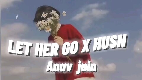 Let Her Go X HUSN (Hindi official music)