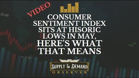 Consumer Sentiment is at Historic LOWS in May - Here's What That Means