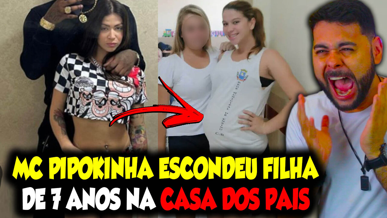 MC PIPOKINHA ESCONDEU FILHA DE 7 ANOS NA CASA DOS PAIS