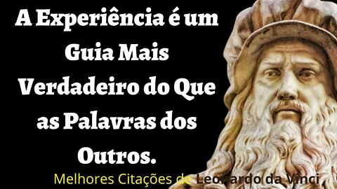 Leonardo da Vinci: As Melhores Citações, Citações Sábias de Leonardo da Vinci,Citações