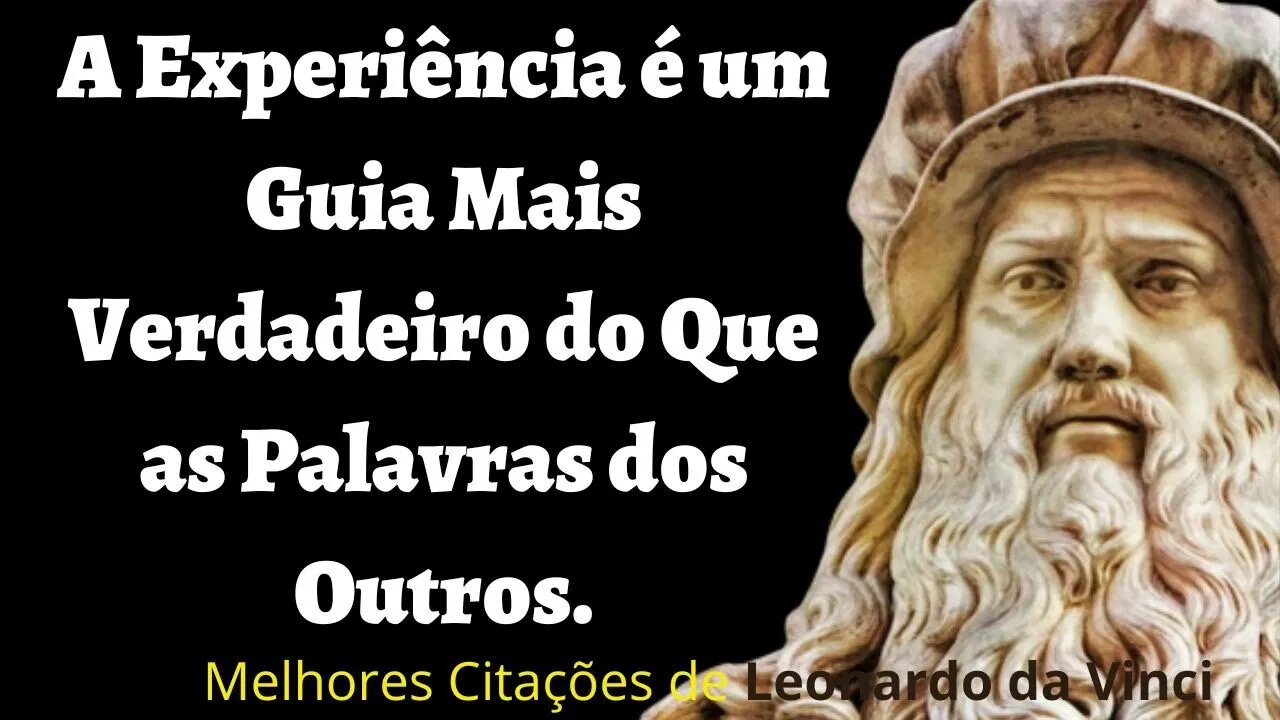 Leonardo da Vinci: As Melhores Citações, Citações Sábias de Leonardo da Vinci,Citações