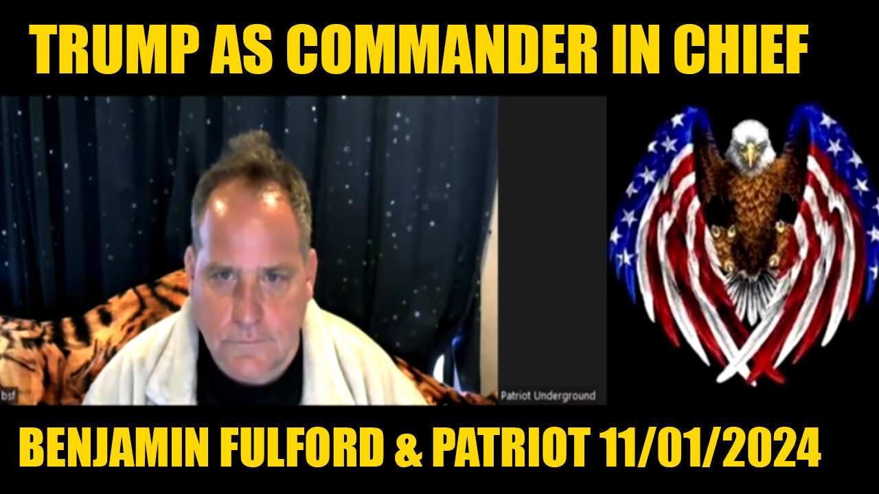 Benjamin Fulford & Patriot Underground Update Today 11/01/2024 💥 TRUMP AS COMMANDER IN CHIEF