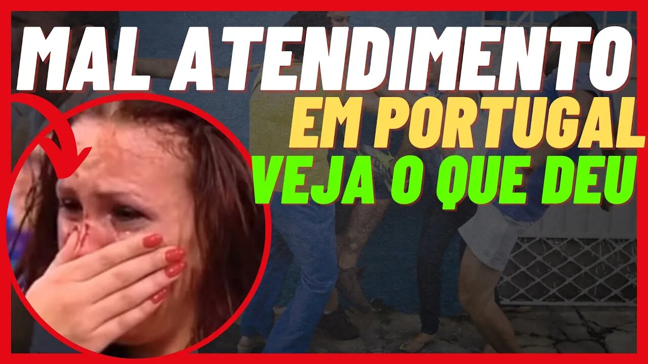 Brasileira fez barraco pelo mal atendimento em Portugal | Está complicado