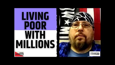 LIVING POOR WITH MILLIONS - 012521 TTV1130