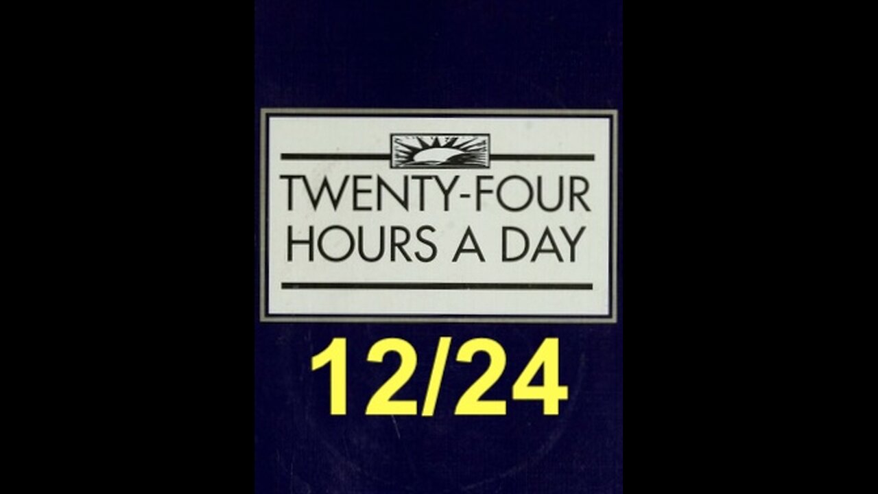 Twenty-Four Hours A Day Book– December 24 - Daily Reading - A.A. - Serenity Prayer & Meditation