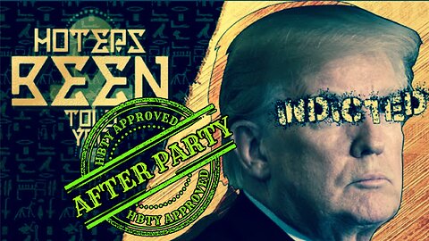 HBTY AFTER PARTY: Trump Indictment & More