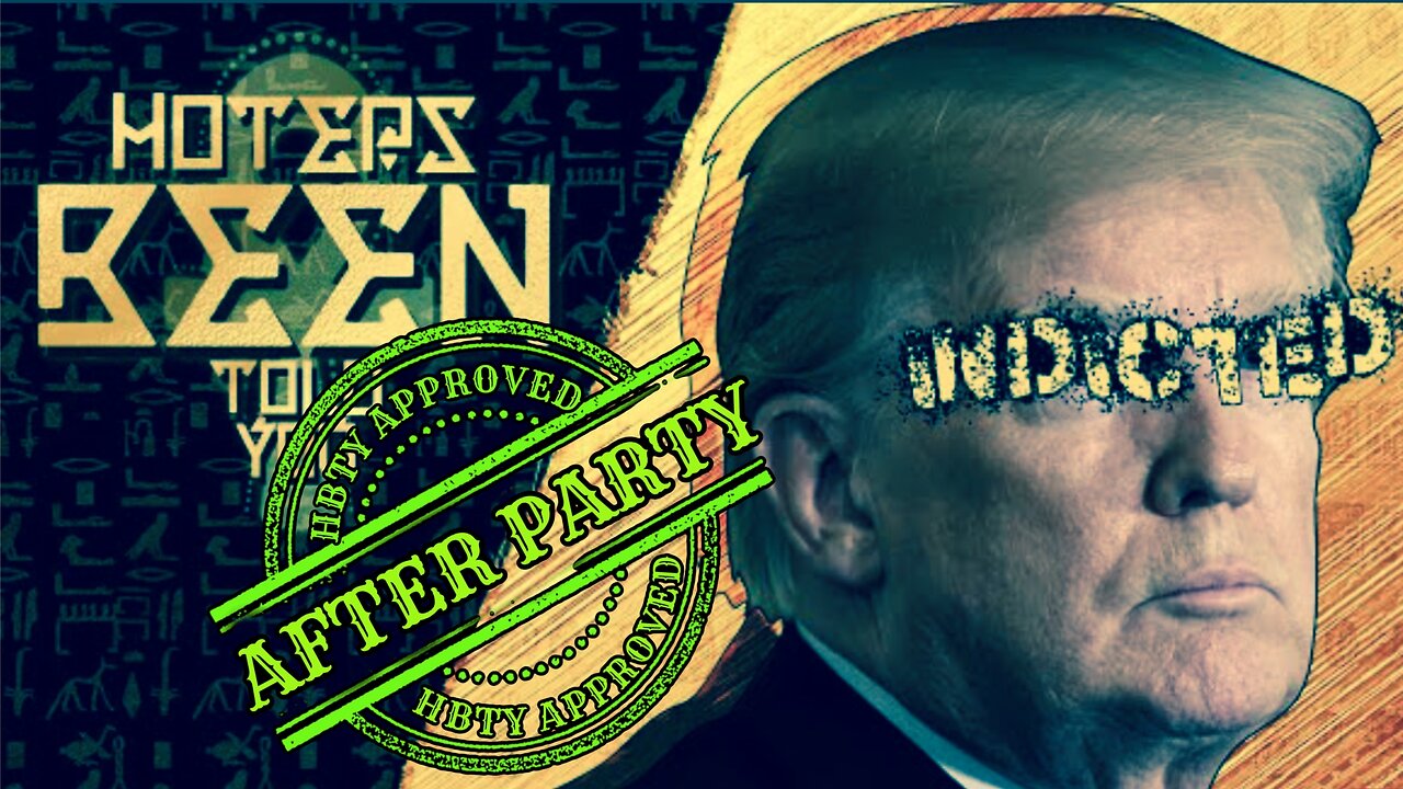 HBTY AFTER PARTY: Trump Indictment & More