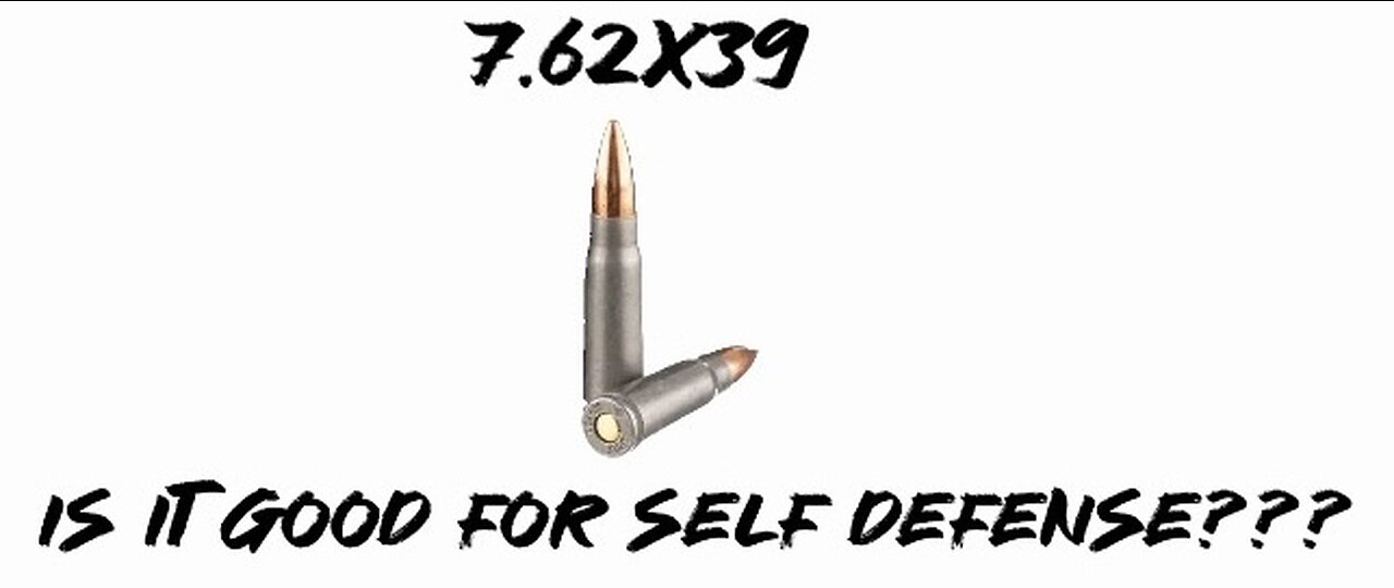 Is 7.62X39 good for self defense??? (The actual video)