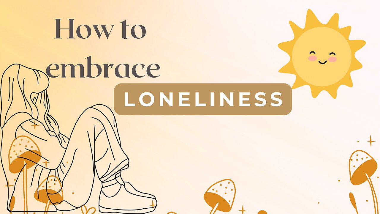 5 little things to embrace loneliness | you can start today