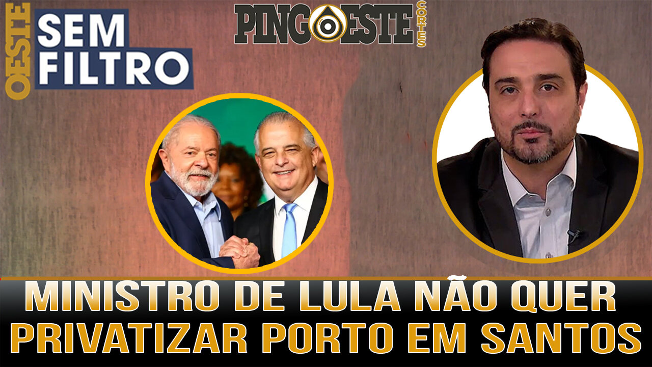 Ministro de portos de lula não quer privatizar porto de Santos SILVIO NAVARRO