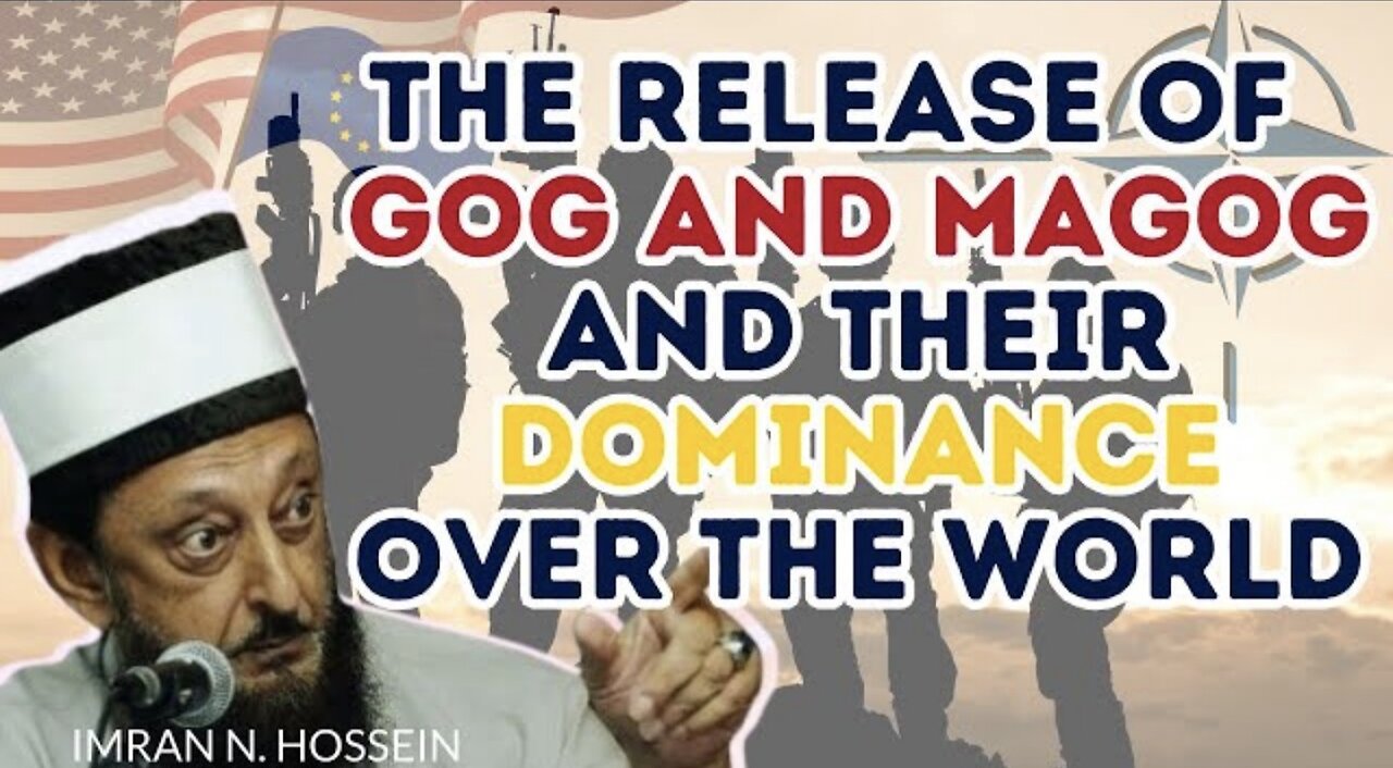 RELEASE OF GOG AND MAGOG AND DOMINANCE OVER THE WORLD || Islamic Eschatology || Seikh Imran Hosein