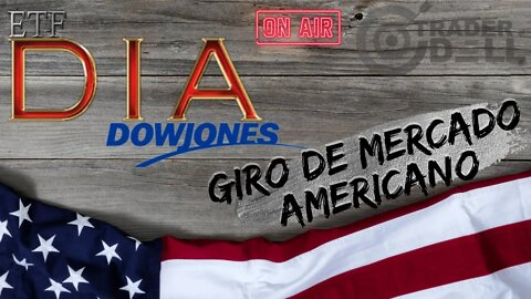 US30 / US100 ETFS - GIRO DE MERCADO AMERICANO + MINI INDICE E EWZ