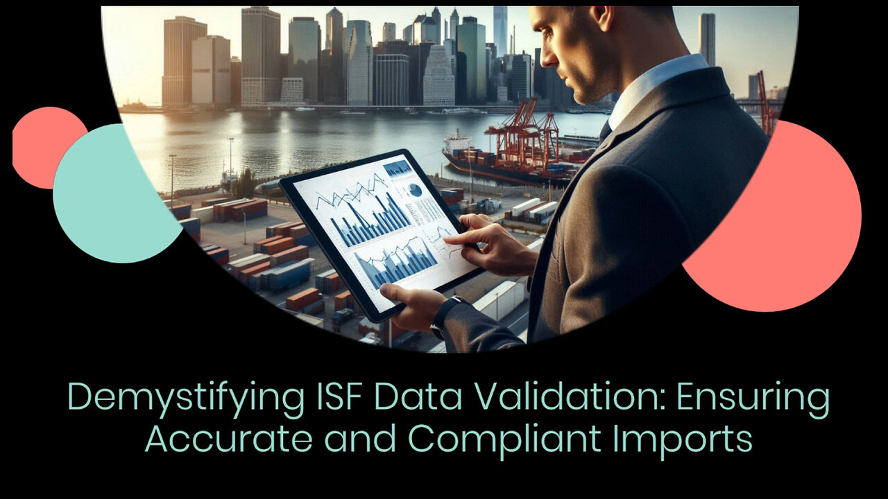 Securing Your Imports: The Crucial ISF Data Validation Process Unveiled