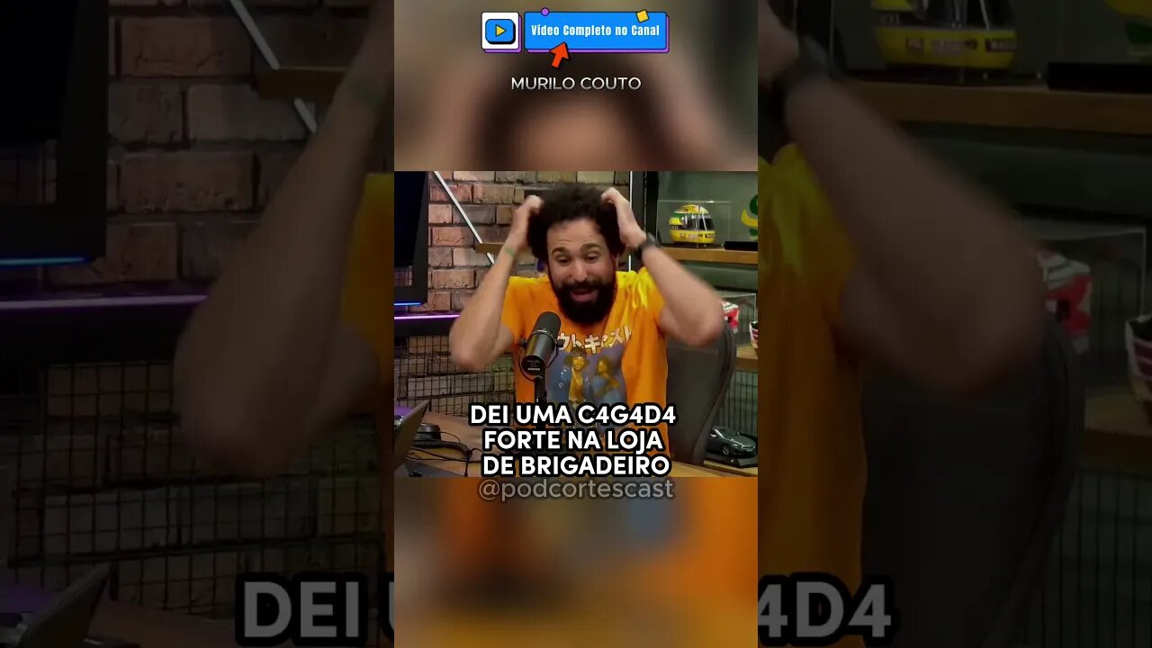 DEI UMA C4G4D4 FORTE NA LOJA DE BRIGADEIRO #murilocouto #humor #piada #cortesdepodcast #podcast