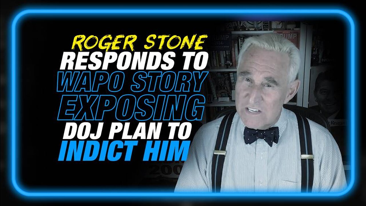 Roger Stone Responds to WAPO Story Exposing DOJ Plan to Indict Him for Jan 6th