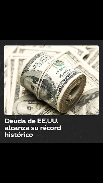 La deuda pública de EE.UU. supera los 33 billones de dólares por primera vez en la historia