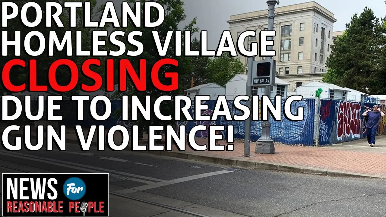 Homeless Village in Portland to Close Due to Increasing Levels of Gun Violence